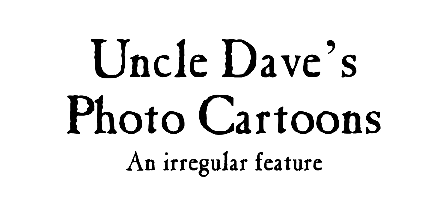 Uncle Dave's Photo Cartoons