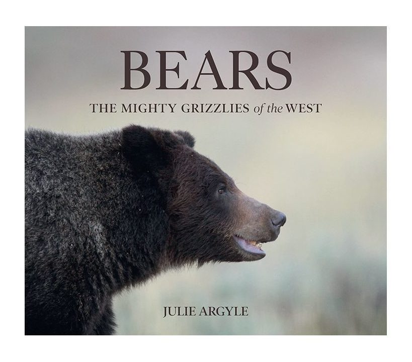 Bears: The Mighty Grizzlies of the West by Julie Argyle