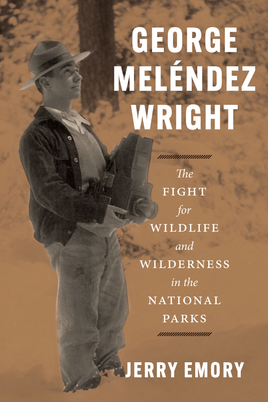 Jerry Emory, George Melendez Wright: The Fight for Wildlife and Wilderness in National Parks. Chicago: The University of Chicago Press, 2023.