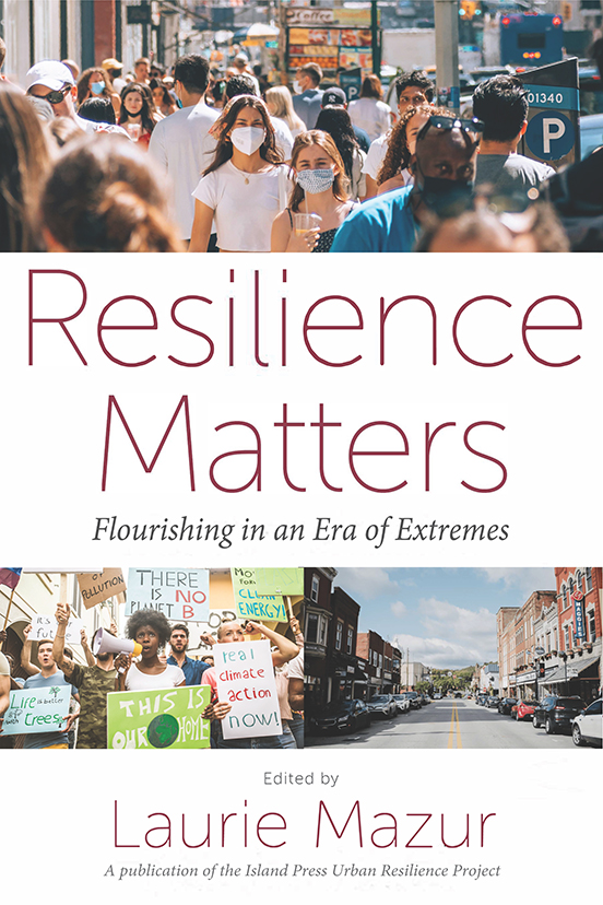 Island Press is proud to present our latest e-book, Resilience Matters: Flourishing in an Era of Extremes. Download the e-book for free!